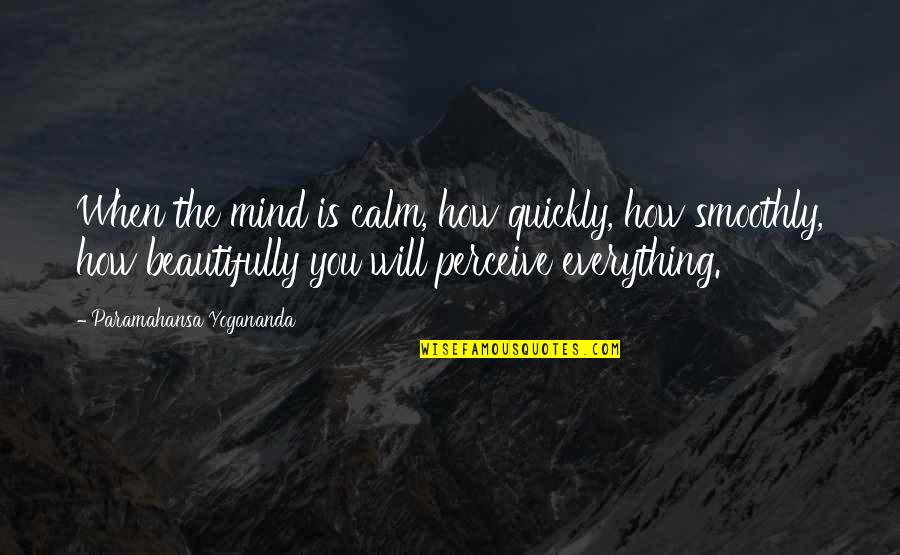 Embrulhos Originais Quotes By Paramahansa Yogananda: When the mind is calm, how quickly, how Embrulhos Originais Quotes By Paramahansa Yogananda: When the mind is calm, how quickly, how