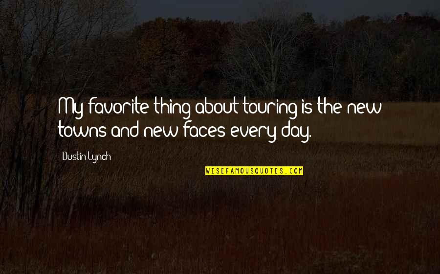 Embry Larkin Quotes By Dustin Lynch: My favorite thing about touring is the new