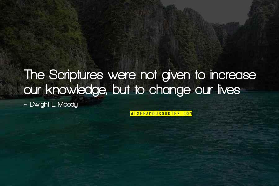 Embudos Grandes Quotes By Dwight L. Moody: The Scriptures were not given to increase our