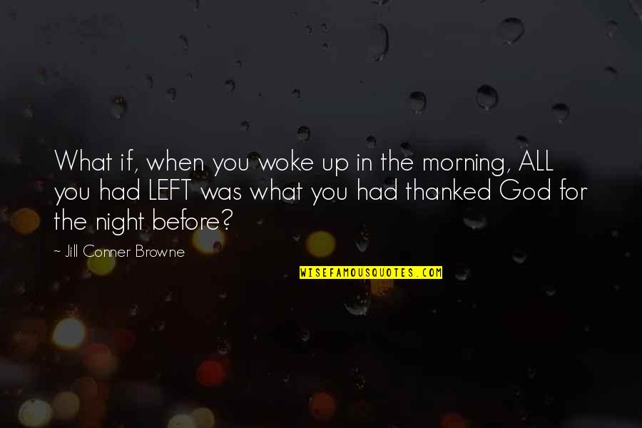 Embudos Grandes Quotes By Jill Conner Browne: What if, when you woke up in the