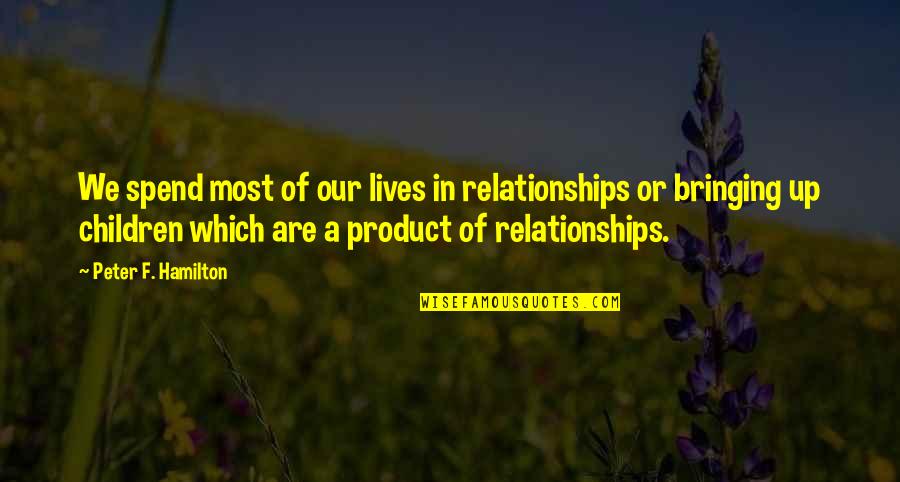 Embun Adalah Quotes By Peter F. Hamilton: We spend most of our lives in relationships