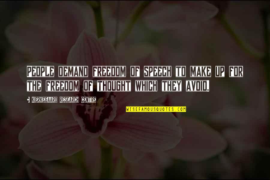 Embuni Quotes By Kierkegaard Research Centre: People demand freedom of speech to make up Embuni Quotes By Kierkegaard Research Centre: People demand freedom of speech to make up