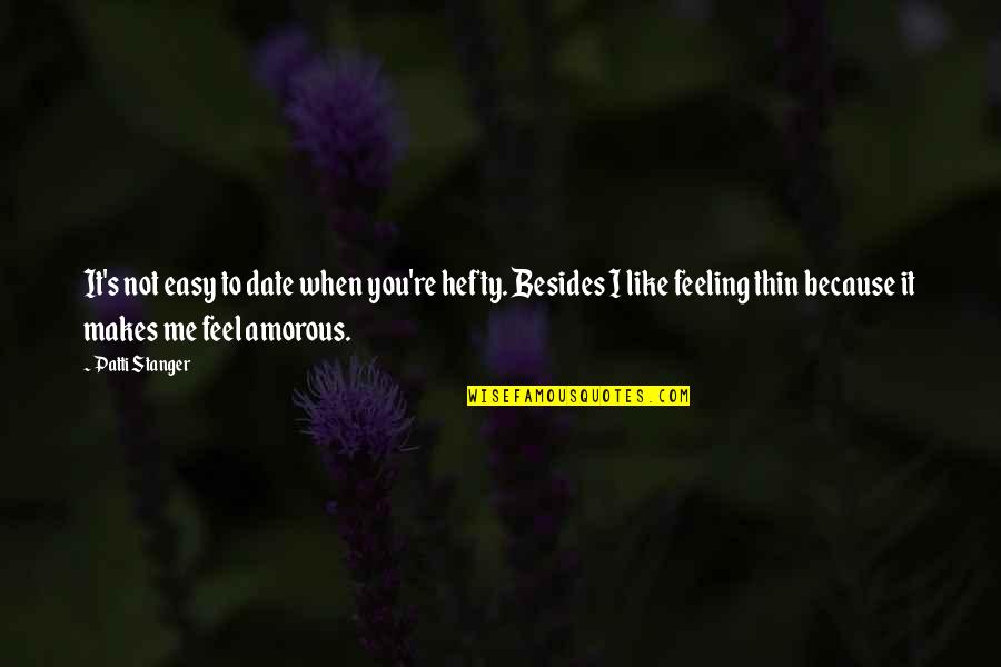 Embury Institute Quotes By Patti Stanger: It's not easy to date when you're hefty.
