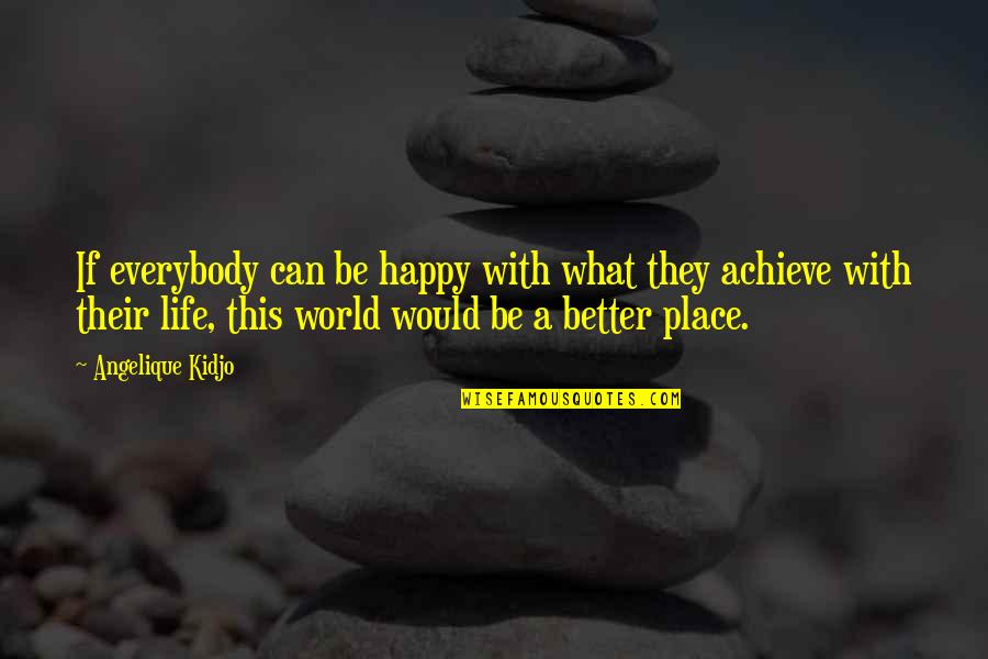 Embusan Napas Quotes By Angelique Kidjo: If everybody can be happy with what they Embusan Napas Quotes By Angelique Kidjo: If everybody can be happy with what they