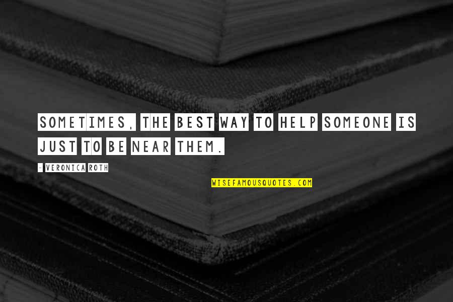 Embustera Karaoke Quotes By Veronica Roth: Sometimes, the best way to help someone is Embustera Karaoke Quotes By Veronica Roth: Sometimes, the best way to help someone is
