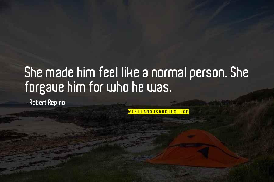 Emceein Quotes By Robert Repino: She made him feel like a normal person.