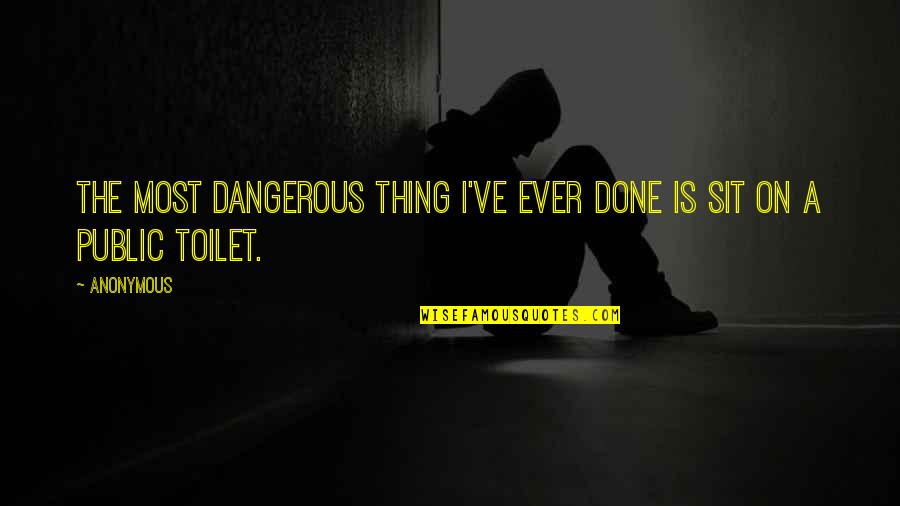 Emcees Script Quotes By Anonymous: The most dangerous thing I've ever done is