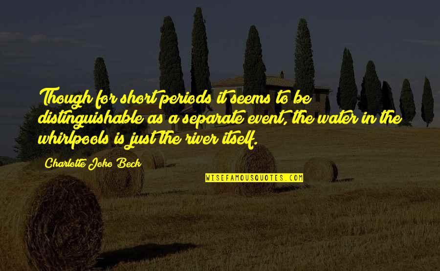 Emegtei Tsagiin Quotes By Charlotte Joko Beck: Though for short periods it seems to be Emegtei Tsagiin Quotes By Charlotte Joko Beck: Though for short periods it seems to be