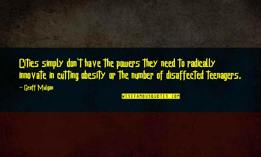 Emeka Quotes By Geoff Mulgan: Cities simply don't have the powers they need Emeka Quotes By Geoff Mulgan: Cities simply don't have the powers they need