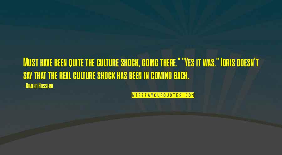 Emelangton Quotes By Khaled Hosseini: Must have been quite the culture shock, going Emelangton Quotes By Khaled Hosseini: Must have been quite the culture shock, going