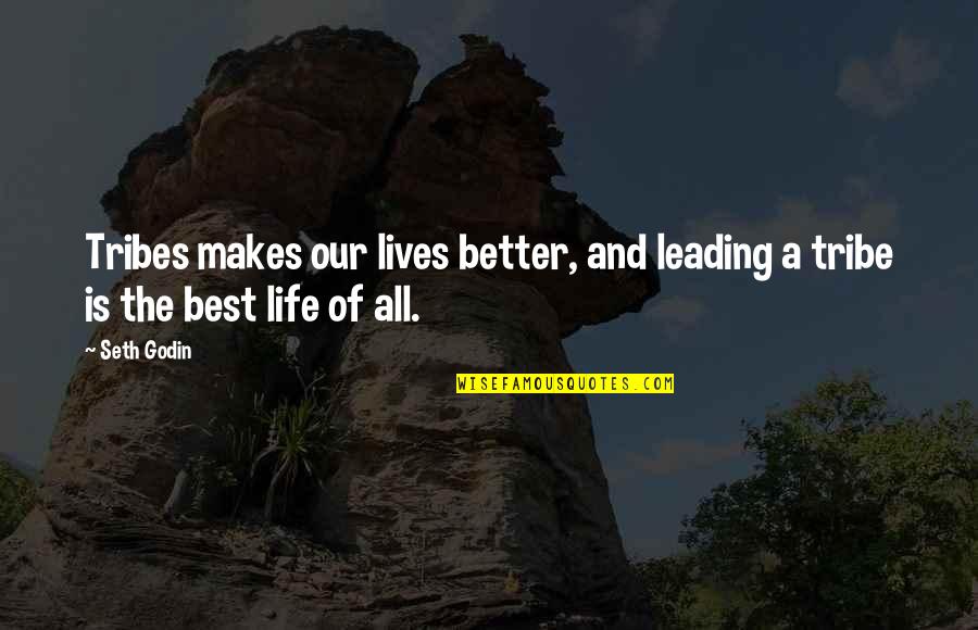 Emelangton Quotes By Seth Godin: Tribes makes our lives better, and leading a