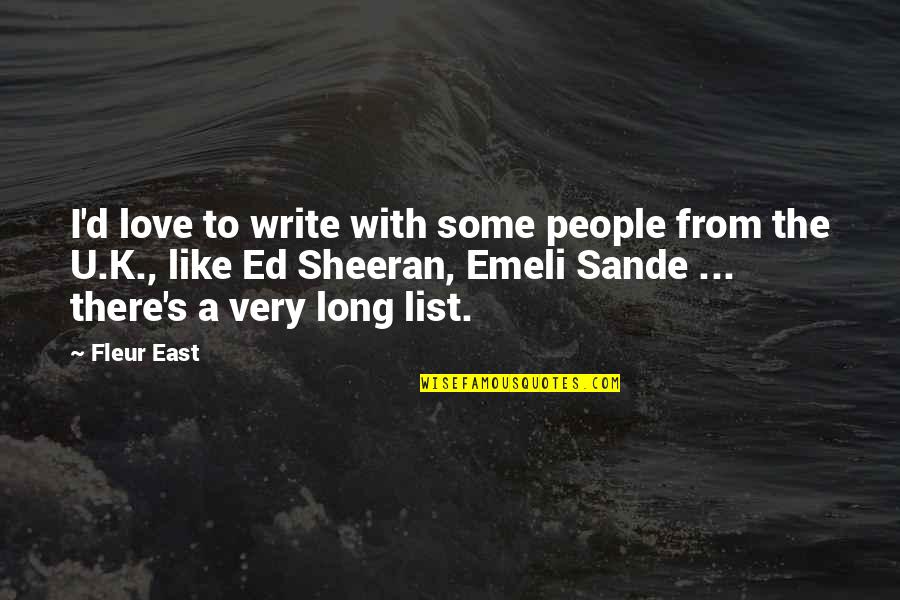Emeli Sande Quotes By Fleur East: I'd love to write with some people from