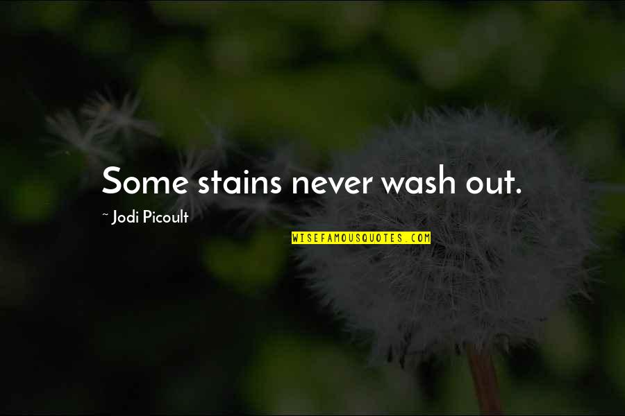 Emeli Sande Song Quotes By Jodi Picoult: Some stains never wash out.