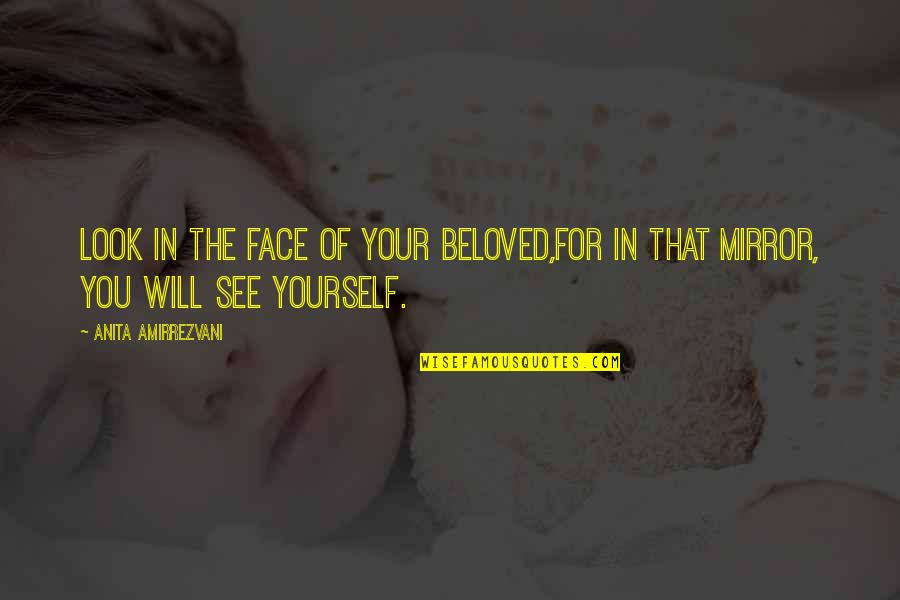 Emelie Gonzales Quotes By Anita Amirrezvani: Look in the face of your beloved,For in Emelie Gonzales Quotes By Anita Amirrezvani: Look in the face of your beloved,For in