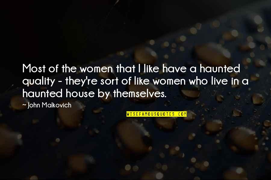 Emelie Gonzales Quotes By John Malkovich: Most of the women that I like have Emelie Gonzales Quotes By John Malkovich: Most of the women that I like have