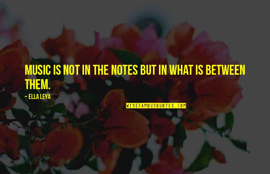 Emelyanova Quotes By Ella Leya: Music is not in the notes but in