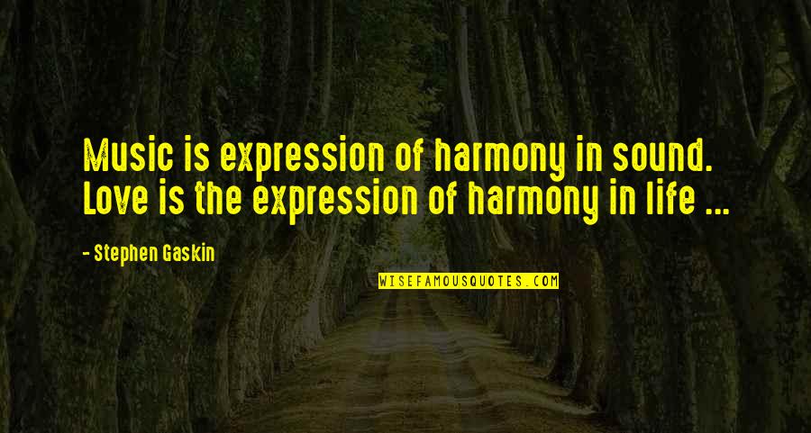 Ememane Quotes By Stephen Gaskin: Music is expression of harmony in sound. Love Ememane Quotes By Stephen Gaskin: Music is expression of harmony in sound. Love