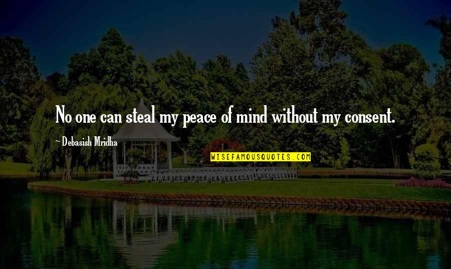 Emenda Constitucional 47 Quotes By Debasish Mridha: No one can steal my peace of mind