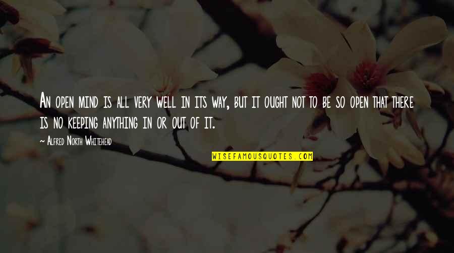 Emeng Pascual Quotes By Alfred North Whitehead: An open mind is all very well in
