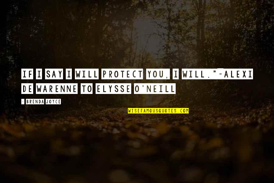 Emeran Mayer Quotes By Brenda Joyce: If I say I will protect you, I