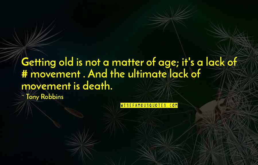 Emerence Quotes By Tony Robbins: Getting old is not a matter of age;