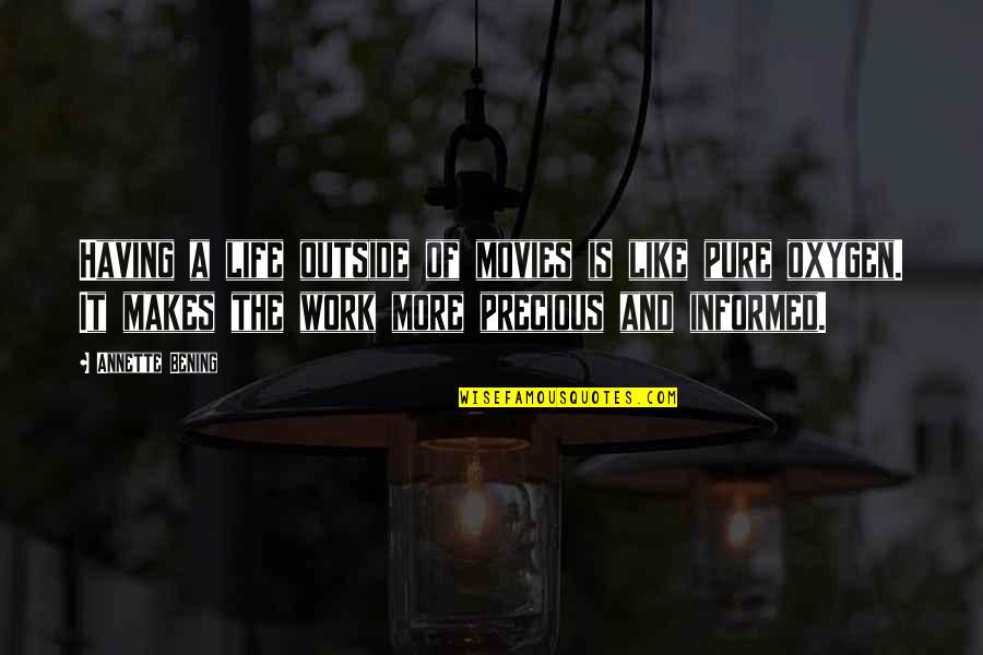 Emerencia N V Quotes By Annette Bening: Having a life outside of movies is like Emerencia N V Quotes By Annette Bening: Having a life outside of movies is like
