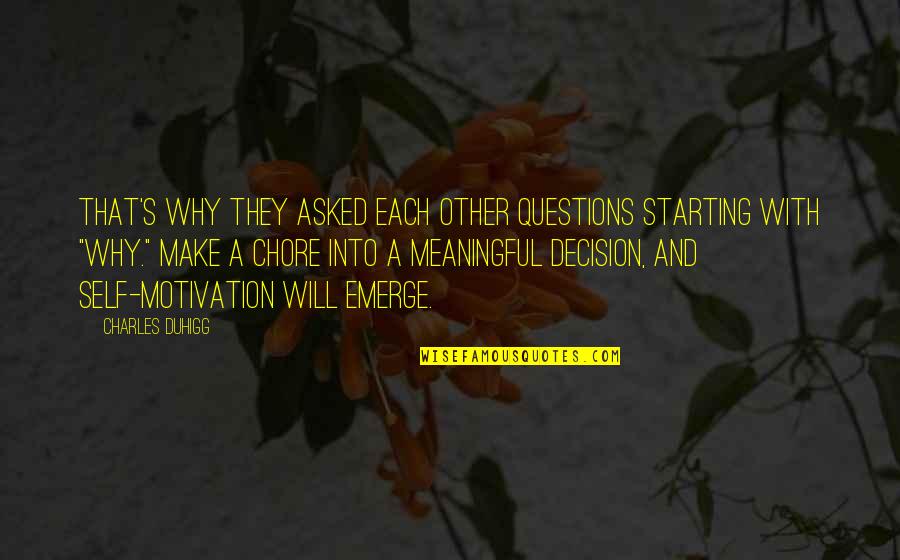 Emerge Quotes By Charles Duhigg: That's why they asked each other questions starting Emerge Quotes By Charles Duhigg: That's why they asked each other questions starting