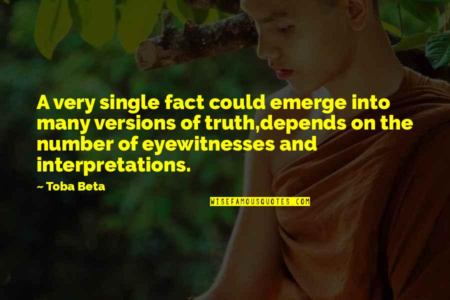 Emerge Quotes By Toba Beta: A very single fact could emerge into many Emerge Quotes By Toba Beta: A very single fact could emerge into many