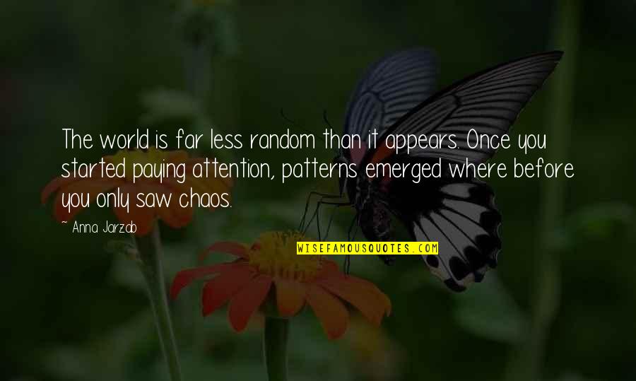 Emerged Quotes By Anna Jarzab: The world is far less random than it Emerged Quotes By Anna Jarzab: The world is far less random than it