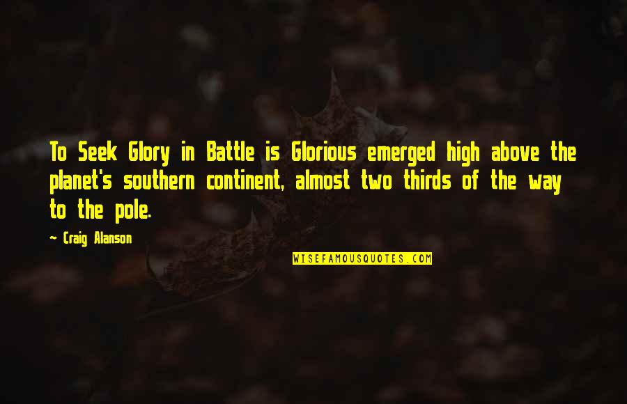 Emerged Quotes By Craig Alanson: To Seek Glory in Battle is Glorious emerged