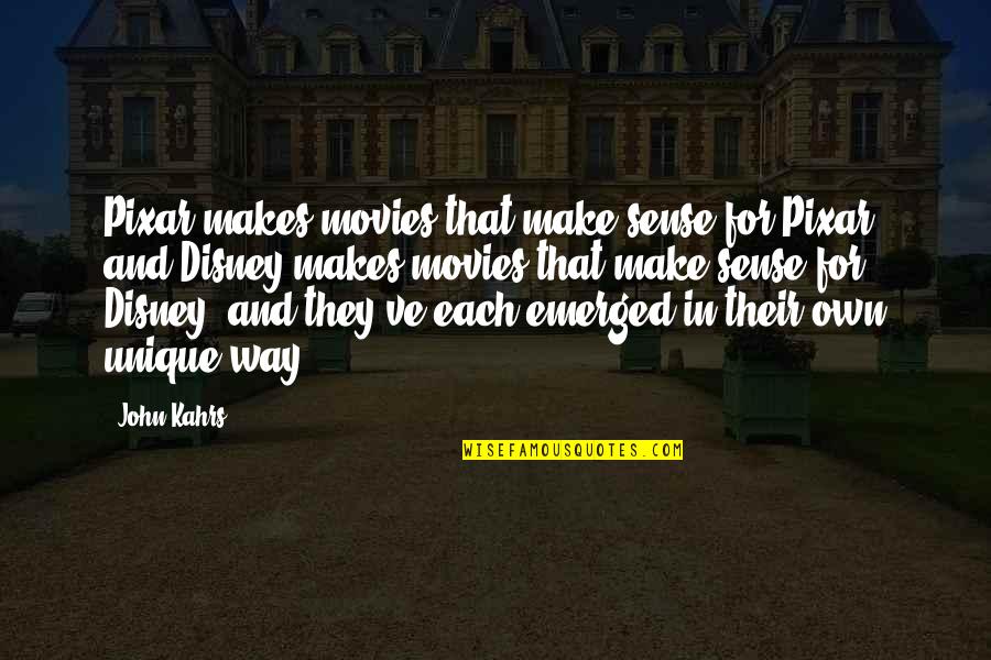 Emerged Quotes By John Kahrs: Pixar makes movies that make sense for Pixar,