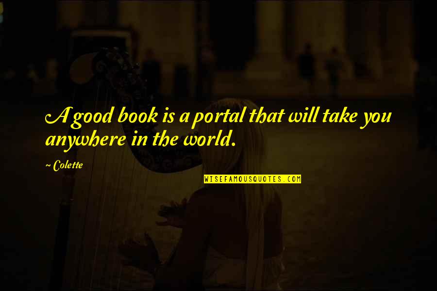 Emerged Synonyms Quotes By Colette: A good book is a portal that will