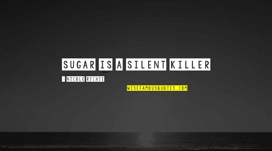 Emerged Synonyms Quotes By Nicole Richie: Sugar is a silent killer Emerged Synonyms Quotes By Nicole Richie: Sugar is a silent killer