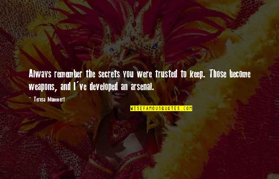 Emergency Couple Quotes By Teresa Mummert: Always remember the secrets you were trusted to