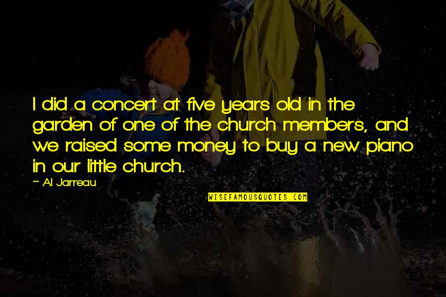 Emergency Disaster Preparedness Quotes By Al Jarreau: I did a concert at five years old