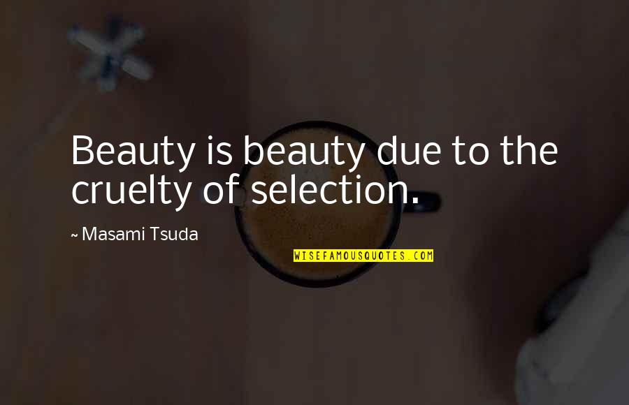 Emergency Plumber Quotes By Masami Tsuda: Beauty is beauty due to the cruelty of Emergency Plumber Quotes By Masami Tsuda: Beauty is beauty due to the cruelty of