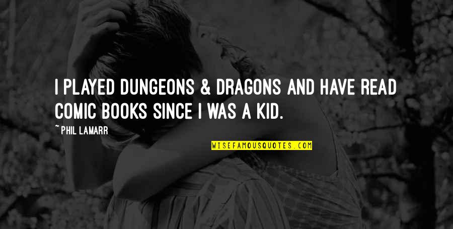 Emergency Press Quotes By Phil LaMarr: I played Dungeons & Dragons and have read