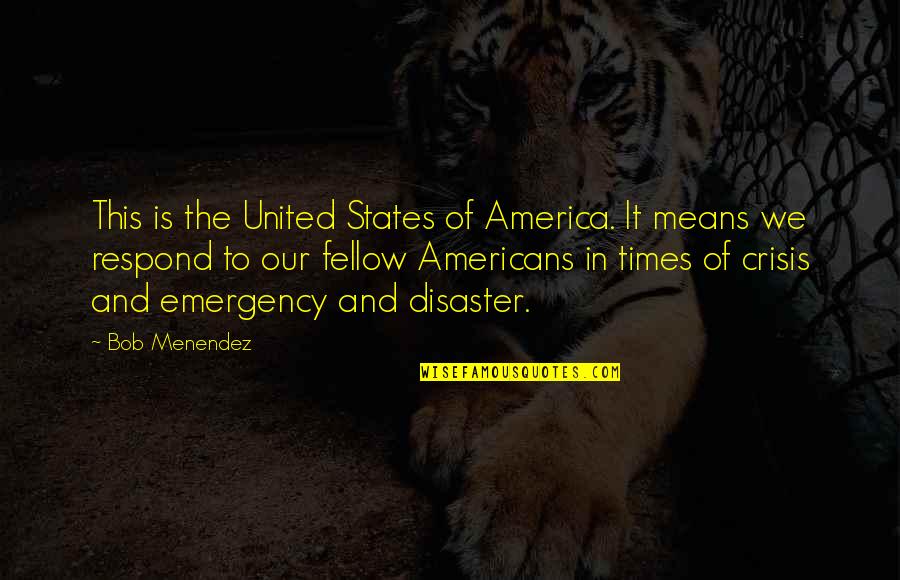 Emergency Quotes By Bob Menendez: This is the United States of America. It