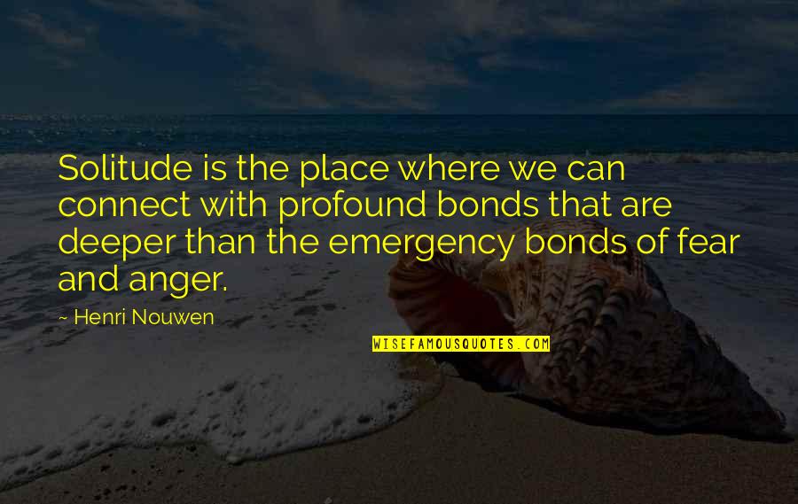 Emergency Quotes By Henri Nouwen: Solitude is the place where we can connect