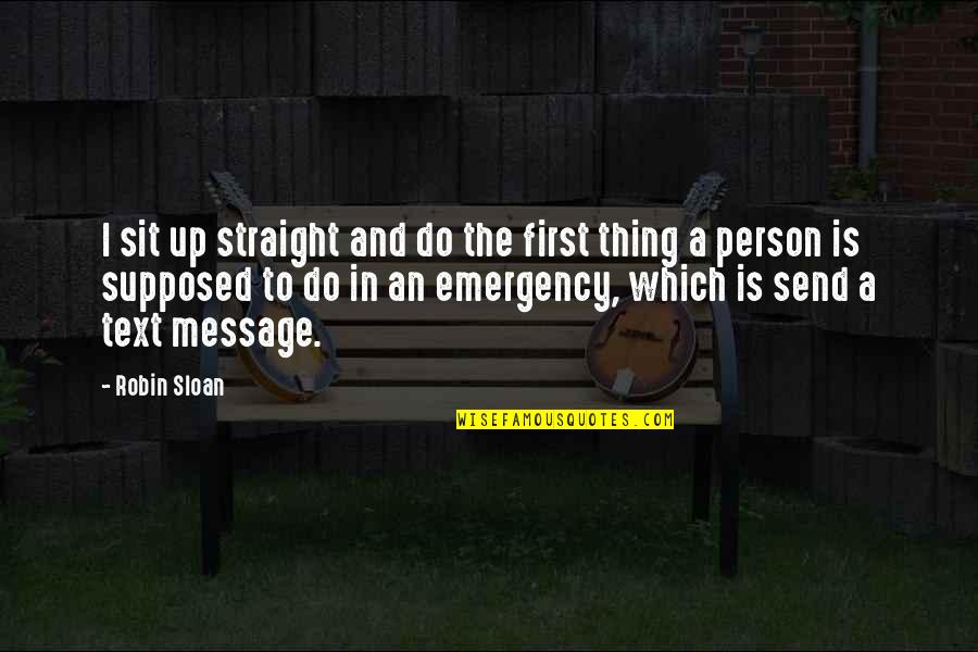 Emergency Quotes By Robin Sloan: I sit up straight and do the first