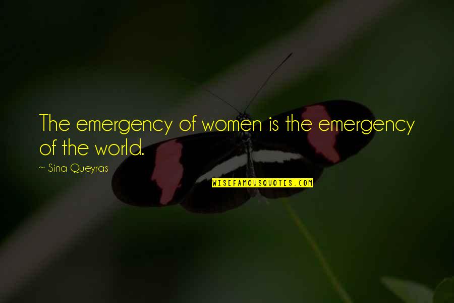 Emergency Quotes By Sina Queyras: The emergency of women is the emergency of