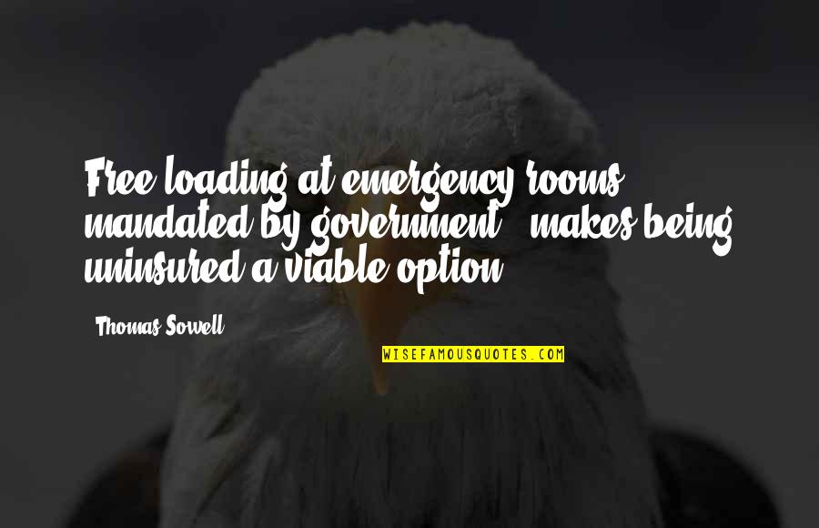 Emergency Rooms Quotes By Thomas Sowell: Free-loading at emergency rooms - mandated by government