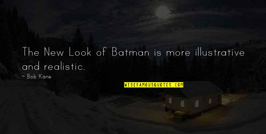 Emergency Services Health Quote Quotes By Bob Kane: The New Look of Batman is more illustrative