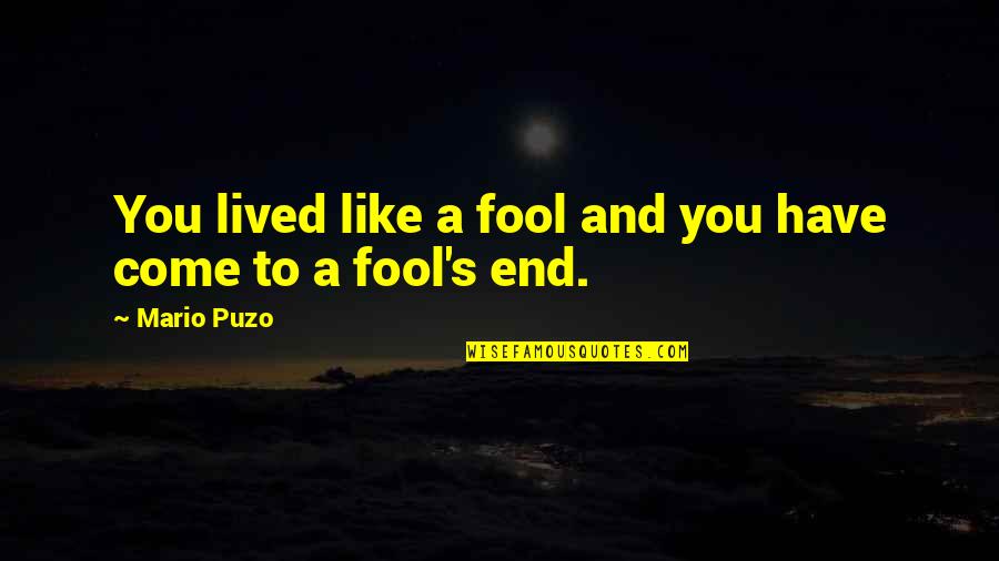 Emergency Services Health Quote Quotes By Mario Puzo: You lived like a fool and you have