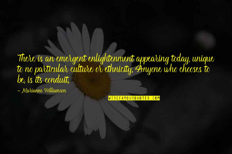Emergent Quotes By Marianne Williamson: There is an emergent enlightenment appearing today, unique
