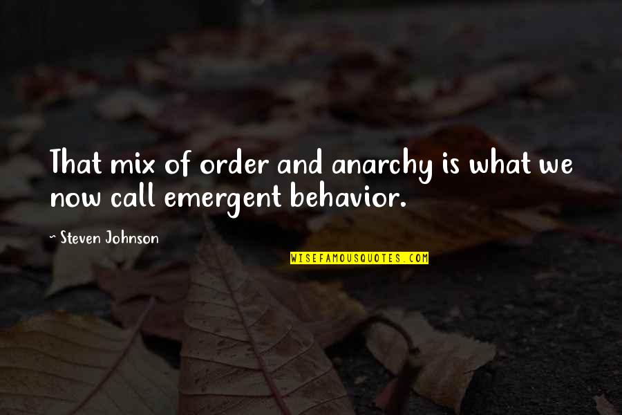 Emergent Quotes By Steven Johnson: That mix of order and anarchy is what