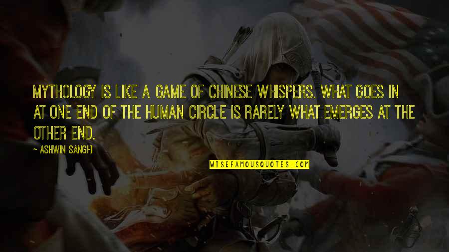 Emerges Quotes By Ashwin Sanghi: Mythology is like a game of Chinese Whispers.