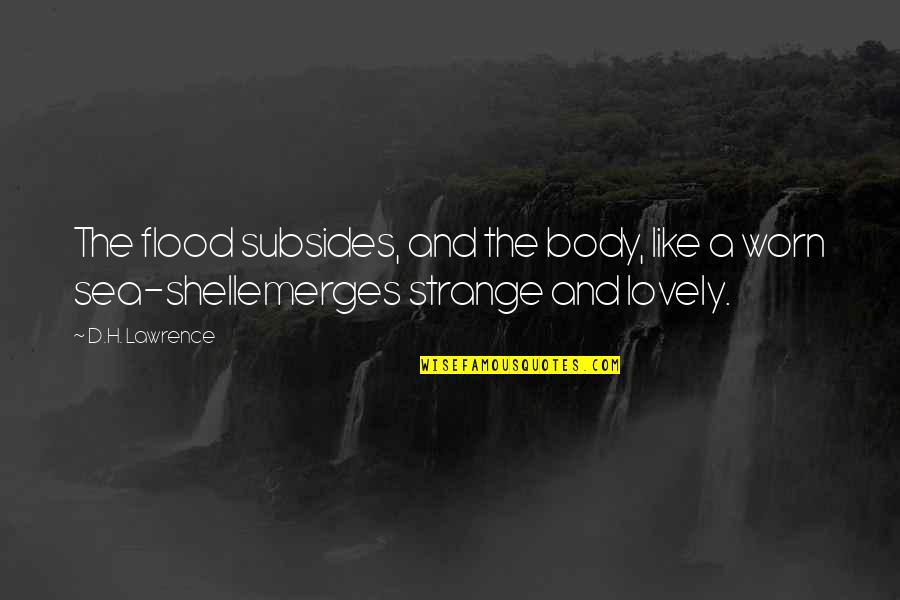 Emerges Quotes By D.H. Lawrence: The flood subsides, and the body, like a