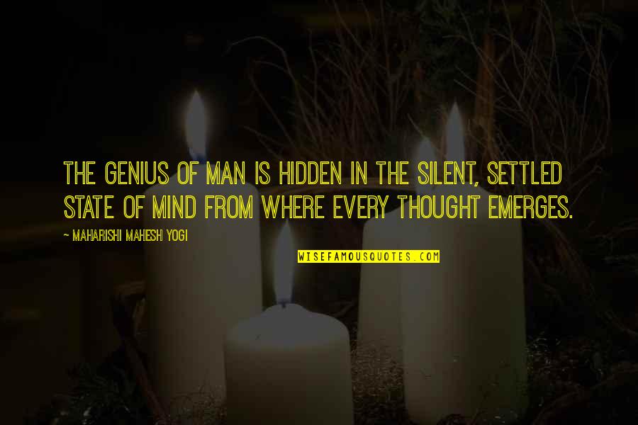 Emerges Quotes By Maharishi Mahesh Yogi: The genius of man is hidden in the