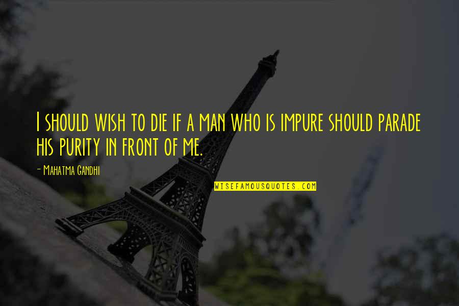 Emerges Thesaurus Quotes By Mahatma Gandhi: I should wish to die if a man